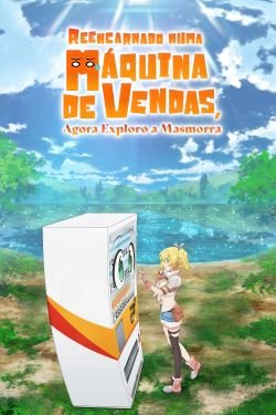 Este anime é bem incomum: Renascendo como uma máquina de vendas automática!